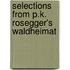 Selections from P.K. Rosegger's Waldheimat