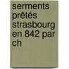 Serments Prêtés Strasbourg En 842 Par Ch door Joseph Thopile De Meymi-Lanaugarie