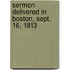 Sermon Delivered in Boston, Sept. 16, 1813