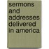 Sermons And Addresses Delivered In America