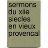 Sermons Du Xiie Siecles En Vieux Provencal door Frederick Armitage