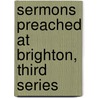 Sermons Preached At Brighton, Third Series door W. Robertson Frederick