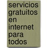 Servicios Gratuitos En Internet Para Todos door Jose Roda