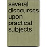 Several Discourses Upon Practical Subjects door Jeremy Collier