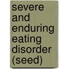 Severe And Enduring Eating Disorder (Seed) door Paul Robinson