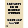 Shakespeare And The Elizabethan Dramatists door Samuel Taylor Coleridge