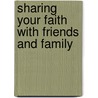 Sharing Your Faith with Friends and Family door Michael P. Green
