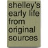 Shelley's Early Life from Original Sources