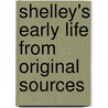 Shelley's Early Life from Original Sources by Denis Florence Maccarthy