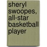 Sheryl Swoopes, All-Star Basketball Player door Liza N. Burby