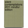 Silent Contemplations 2011 Mindful Edition by Unknown
