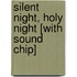Silent Night, Holy Night [With Sound Chip]