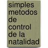 Simples Metodos de Control de La Natalidad by R.N. Rn Barbara Kass-annese