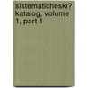 Sistematicheski? Katalog, Volume 1, Part 1 by Unknown