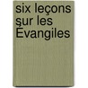 Six Leçons Sur Les Évangiles door Pierre Batiffol
