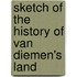 Sketch Of The History Of Van Diemen's Land
