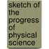 Sketch of the Progress of Physical Science