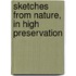 Sketches From Nature, In High Preservation