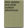Slick Skeeter And Other Outdoor Adventures door Steve Croft