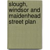 Slough, Windsor And Maidenhead Street Plan door Geographers A-Z. Map Company