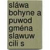 Sláwa Bohyne A Puwod Gména Slawuw Cili S door Onbekend