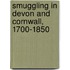 Smuggling In Devon And Cornwall, 1700-1850