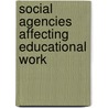 Social Agencies Affecting Educational Work by Frank James Pyle