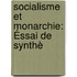Socialisme Et Monarchie: Éssai De Synthè