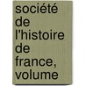 Société De L'Histoire De France, Volume door Onbekend