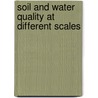 Soil And Water Quality At Different Scales by Unknown