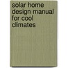 Solar Home Design Manual For Cool Climates door Shawna Henderson