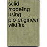 Solid Modeling Using Pro-Engineer Wildfire by Ajayi Adewale