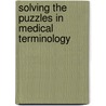 Solving The Puzzles In Medical Terminology door Vikki Wetle