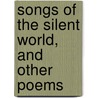 Songs Of The Silent World, And Other Poems door Elizabeth Stuart Phelps Ward