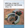 Special Forces Camps In Vietnam, 1961-1970 door Gordon L. Rottman