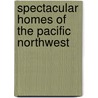 Spectacular Homes of the Pacific Northwest door Joli Carpenter