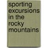 Sporting Excursions In The Rocky Mountains