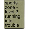 Sports Zone - Level 2 Running Into Trouble door David Orme