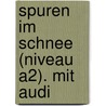 Spuren Im Schnee (niveau A2). Mit Audi door Christian Gellenbeck