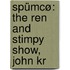 Spümcø: The Ren And Stimpy Show, John Kr