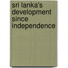 Sri Lanka's Development Since Independence door W.D. Lakshman