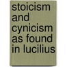 Stoicism And Cynicism As Found In Lucilius door Marguerite Ruth Pohle