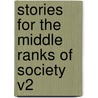 Stories For The Middle Ranks Of Society V2 door Hannah More
