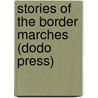 Stories of the Border Marches (Dodo Press) by John Lang