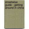 Streetwise Guide - Getting Around in China door Fred Richardson