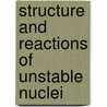 Structure And Reactions Of Unstable Nuclei door M. Suzuki