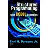 Structured Programming With Cobol Examples door Earl H. Parsons