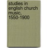 Studies In English Church Music, 1550-1900 door Nicholas Temperley