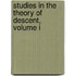 Studies In The Theory Of Descent, Volume I