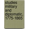 Studies Military and Diplomatic, 1775-1865 door Charles Francis Adams